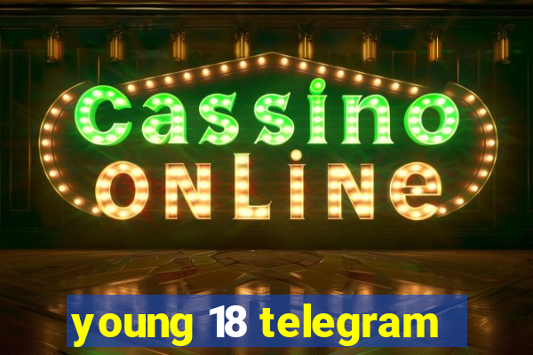 young 18 telegram